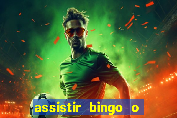 assistir bingo o rei das manhas filme completo dublado